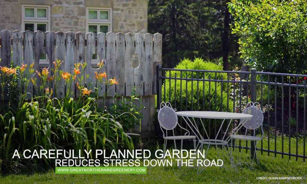 A carefully planned garden reduces stress down the road